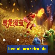 bemol cruzeiro do sul acre